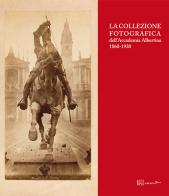 La collezione fotografica dell'Accademia Albertina 1860-1930. Ediz. illustrata edito da Gli Ori
