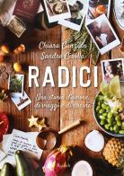 Radici. Una storia d'amore, di viaggi e di cucina di Chiara Canzian, Sandro Cisolla edito da Mondadori Electa