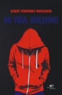 Mi vida: bullying di Albert Fernández Manzanera edito da Europa Edizioni