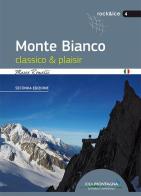 Monte Bianco classico & plaisir di Marco Romelli edito da Idea Montagna Edizioni
