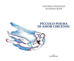 Piccolo poema di amor circense di Antonio Veneziani edito da FusibiliaLibri