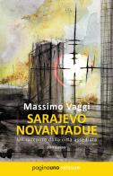 Sarajevo novantadue. Un racconto dalla città assediata. Nuova ediz. di Massimo Vaggi edito da PaginaUno