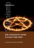 Satanismo. Dalla manipolazione mentale al recupero degli adepti. L'omicidio di suor Maria Laura Mainetti di Isidoro Castiglione edito da Autopubblicato