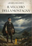 Il vecchio della montagna di Grazia Deledda edito da Aurora Boreale