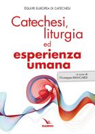 Catechesi, liturgia ed esperienza umana edito da Editrice Elledici