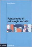 Fondamenti di psicologia sociale di Piero Amerio edito da Il Mulino