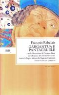 Gargantua e Pantagruele. Ediz. bilingue di François Rabelais edito da Rizzoli