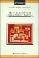 Primi elementi di linguaggio Pascal di Riccardo Bersani, Enrico Tubili edito da Liguori