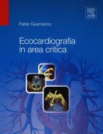 Ecocardiografia in area critica di Fabio Guarracino edito da Elsevier