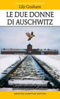 Le due donne di Auschwitz di Lily Graham edito da Newton Compton Editori
