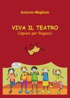 Viva il teatro di Antonio Magliulo edito da Youcanprint