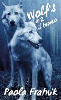 Il branco. Wolf's vol.2 di Paola Fratnik edito da Youcanprint