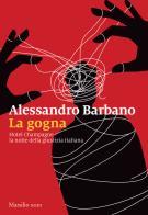 La gogna. Hotel Champagne, la notte della giustizia italiana di Alessandro Barbano edito da Marsilio