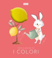 I colori. Tocca anche tu! Ediz. a colori di Valentina Bonaguro edito da Sassi