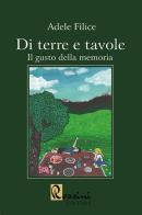 Di terre e tavole. Il gusto della memoria di Adele Filice edito da Rossini Editore