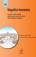 Magnifica humanitas. Lettera Enciclica sulla custodia della persona umana nel tempo dell'intelligenza artificiale di Leone XIV (Robert Francis Prevost) edito da Paoline Editoriale Libri