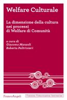 Welfare culturale. La dimensione della cultura nei processi di Welfare di Comunità edito da Franco Angeli