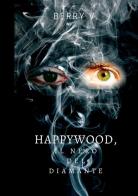 Happywood, il nero del diamante di Berry V. edito da StreetLib