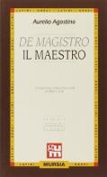 De magistro-Il maestro di Agostino (sant') edito da Ugo Mursia Editore
