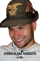Storia di una rinascita di Luca Barisonzi edito da Mursia