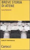Breve storia di Atene di Luca Asmonti edito da Carocci