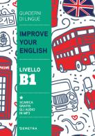 Improve your English. Livello B1 di Clive Malcolm Griffiths edito da Demetra