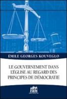 Le gouvernement dans l'Église au regard des principes de démocratie di Emile G. Kouveglo edito da Lateran University Press