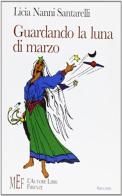 Guardando la luna di marzo. Storie di magia e di mistero di Licia Nanni Santarelli edito da L'Autore Libri Firenze