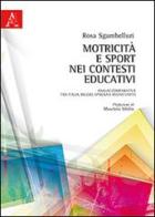 Motricità e sport nei contesti educativi. Analisi comparativa tra Italia, Belgio, Spagna e Regno Unito di Rosa Sgambelluri edito da Aracne