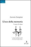 L' eco della memoria Contar d'Urbino di Antonio Semprini edito da Gruppo Albatros Il Filo