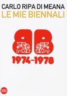 Le mie Biennali (1974-1978) di Carlo Ripa di Meana edito da Skira