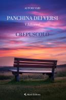 Crepuscolo. La panchina dei versi edito da Aletti editore