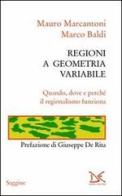 Regioni a geometria variabile. Quando, dove e perché il regionalismo funziona di Mauro Marcantoni, Marco Baldi edito da Donzelli