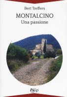 Montalcino. Una passione di Bert Treffers edito da C&P Adver Effigi