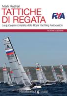 Tattiche di regata. La guida più completa della Royal Yachting Association. Nuova ediz. di Mark Rushall edito da Nutrimenti