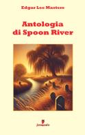 Antologia di Spoon River. Nuova ediz. di Edgar Lee Masters edito da Fermento