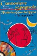 Canzoniere spagnolo. Flamenco e canti popolari. Federico Garcia Lorca e la argentinita. Con CD Audio edito da Red Edizioni