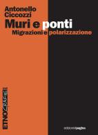 Muri e ponti. Migrazioni e polarizzazioni di Antonello Ciccozzi edito da Edizioni di Pagina