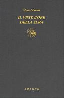 Il visitatore della sera di Marcel Proust edito da Aragno