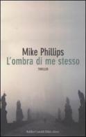 L' ombra di me stesso di Mike Phillips edito da Dalai Editore