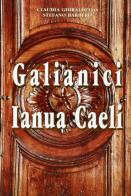 Galianici ianua caeli di Claudia Ghiraldello, Stefano Barbero edito da Tipografia Arte della Stampa