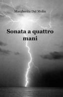 Sonata a quattro mani di Margherita Dal Molin edito da ilmiolibro self publishing