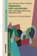 Valutazione delle psicoterapie. Dalla metodologia della ricerca alla pratica clinica di Irene Messina, Marco Sambin edito da Franco Angeli