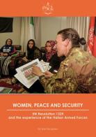 Women, peace and security. UN Resolution 1325 and the experience of the Italian Armed Forces edito da Informazioni della Difesa