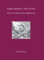 Alchimia, esoterismo sacro, magia ebraica di Angelo Calabrese, Felice Cervino edito da Cervino