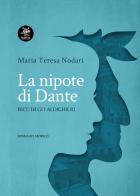 La nipote di Dante. Bice degli Aldighieri di Maria Teresa Nodari edito da Haiku