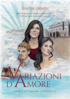 Variazioni d'amore. Storia di passioni e rinascite di Davide Erman edito da StreetLib