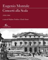 Concerti alla Scala 1954-1966 di Eugenio Montale edito da Il Canneto Editore