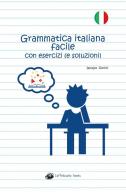 Grammatica italiana facile con esercizi (e soluzioni) di Jacopo Gorini edito da La Gazza Edizioni