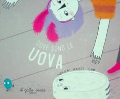 Che fine hanno fatto le uova? Ediz. illustrata di Helen Kristi Loo edito da Il Gatto Verde